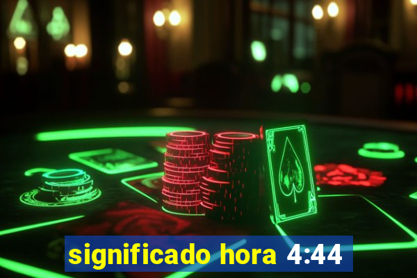 significado hora 4:44